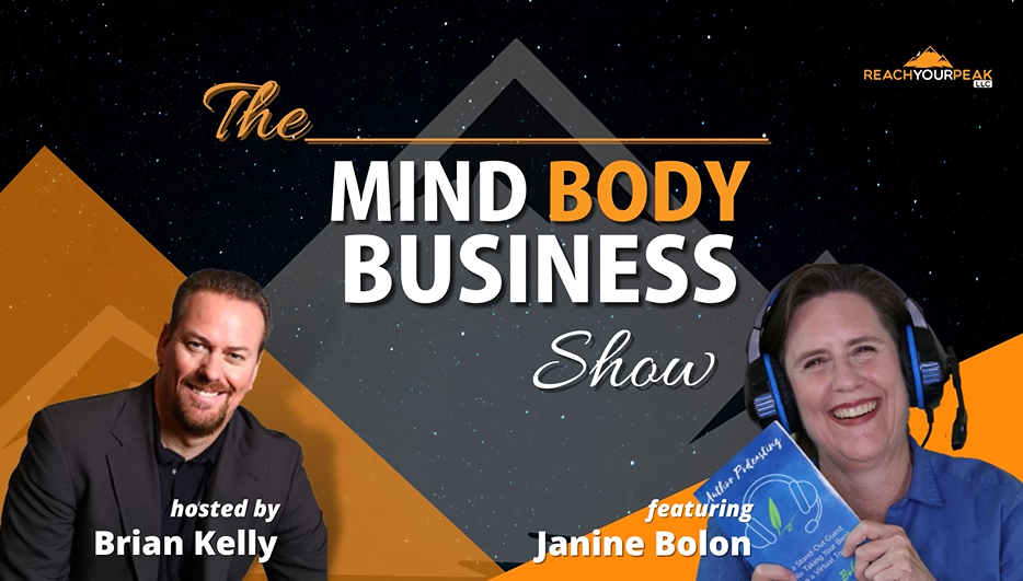 The Mind Body Business show with host Brian Kelly and guest Janine Bolon