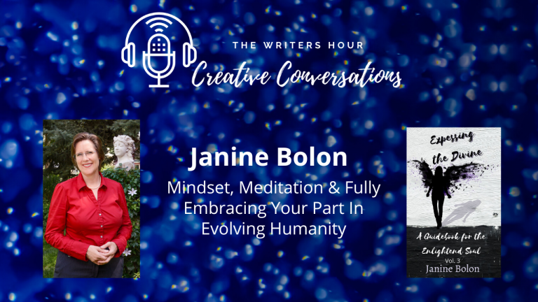 Author Podcasting with Janine Bolon: Mindset, Meditation and Fully Embracing Your Part in Evolving Humanity